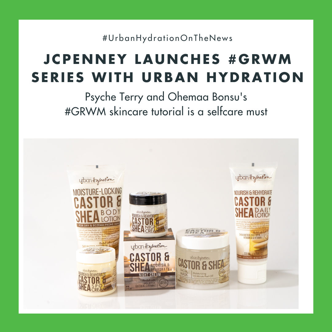 JCPenney Launches #GRWM Series with Urban Hydration!
